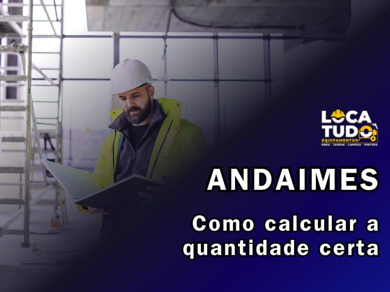 Como Calcular a Quantidade de Andaimes Sua Obra Como Calcular a Quantidade de Andaimes Sua Obra